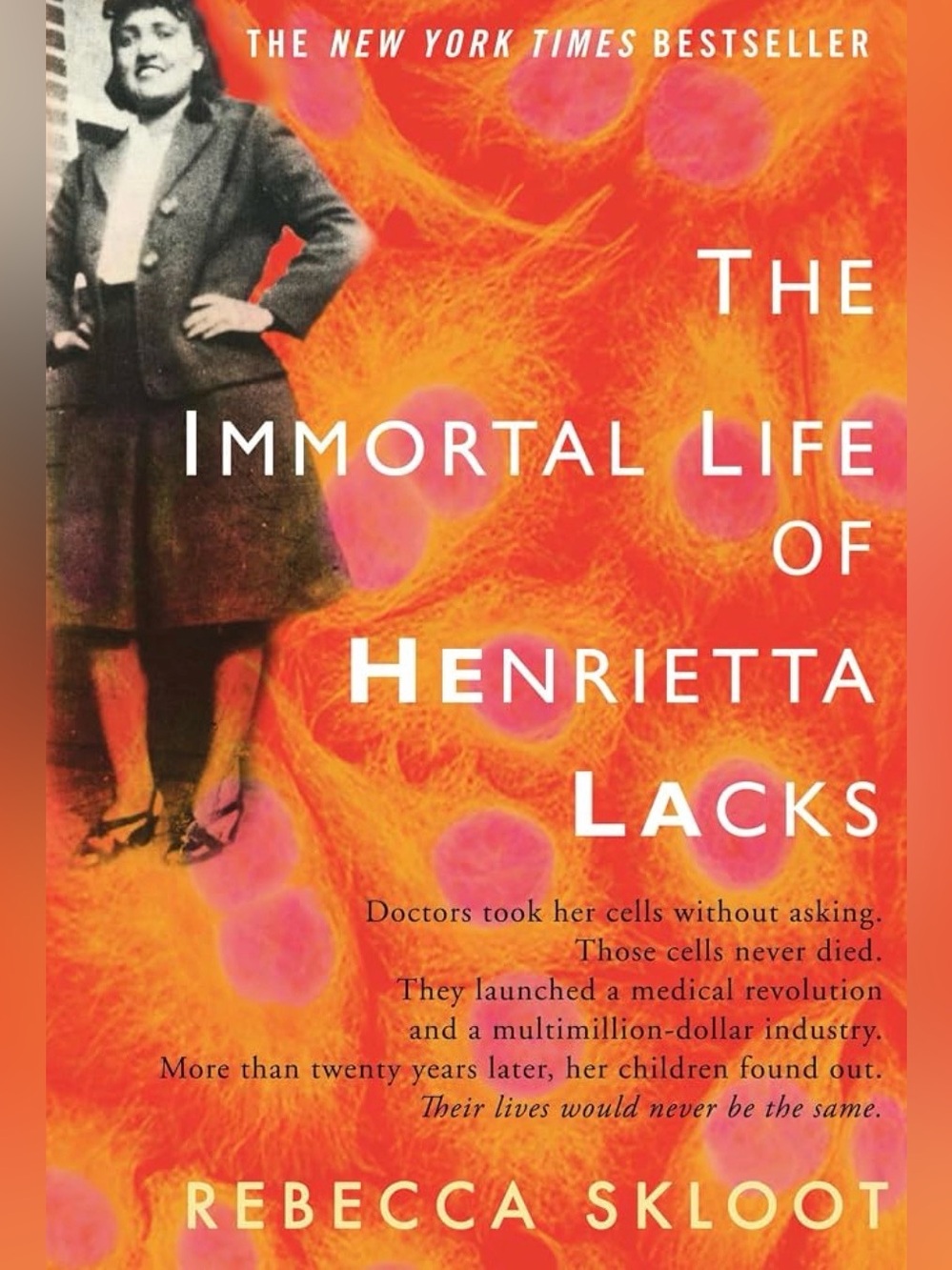 THE IMMORTAL LIFE OF HENRIETTA LACKS - BESTSELLING NOVEL BY REBECCA SKLOOT